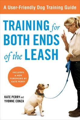 Training for Both Ends of the Leash: A Guide to Cooperation Training for You and Your Dog - Kate Perry,Yvonne Conza - cover