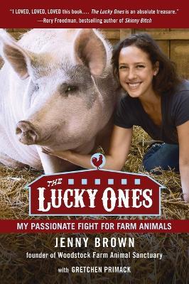 The Lucky Ones: My Passionate Fight for Farm Animals - Jenny Brown - cover