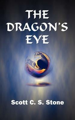 The Dragon's Eye - Scott C S Stone - cover