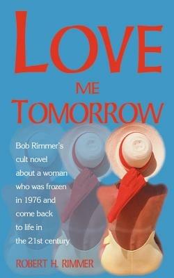 Love Me Tomorrow - Robert H Rimmer - cover