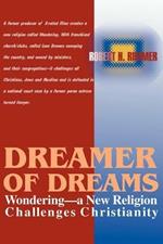 Dreamer of Dreams: Wondering--A New Religion Challenges Christianity