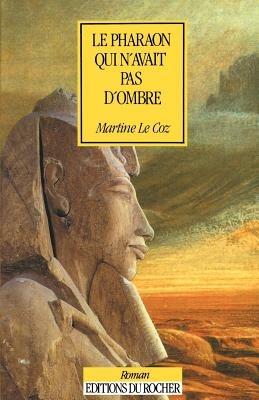 Le Pharaon Qui N'Avait Pas D'Ombre - Martine Le Coz - cover