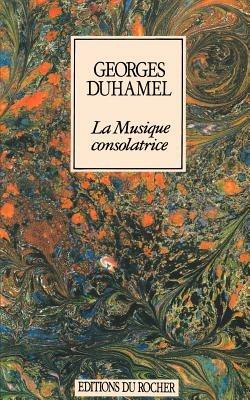 La Musique Consolatrice - Georges Duhamel - cover