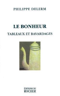 Le Bonheur: Tableaux Et Bavardages - Philippe Delerm - cover