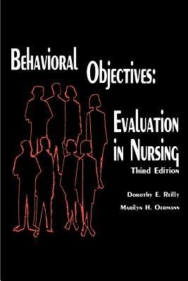 Behavioral Objectives--Evaluation in Nursing - Dorothy Reilly,Marilyn Oermann - cover