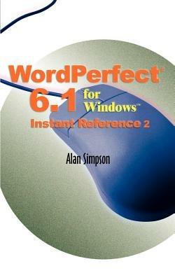 WordPerfect 6.1 for Windows Instant Reference - Alan Simpson - cover