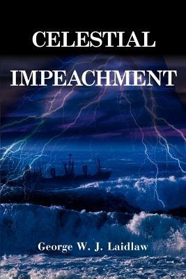 Celestial Impeachment - George W J Laidlaw - cover