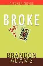 Broke: A Poker Novel