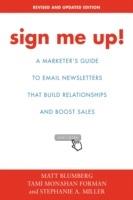 Sign Me Up!: A Marketer's Guide To Email Newsletters that Build Relationships and Boost Sales - Matt Blumberg - cover