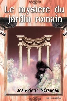 Le Mystere Du Jardin Romain - Jean-Pierre Neraudau - cover