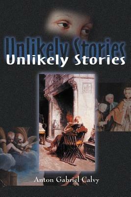 Unlikely Stories - Anton Gabriel Calvy - cover