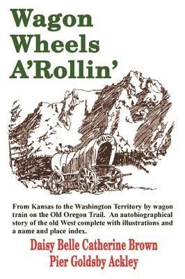 Wagon Wheels A'Rollin' - Daisy Belle Catherine Brown Pier Ackley - cover