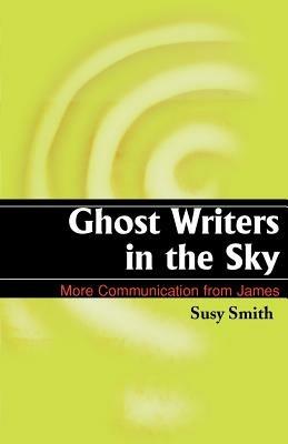 Ghost Writers in the Sky: More Communication from James - Susy Smith - cover