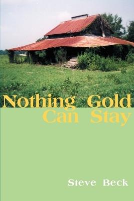 Nothing Gold Can Stay - Steve Beck - cover