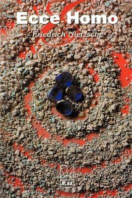 Ecce Homo: Como Se Llega a Ser Lo Que Se Es - Friedrich Wilhelm Nietzsche - cover