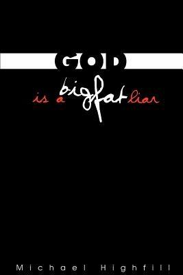 God is a Big Fat Liar - Michael Highfill - cover