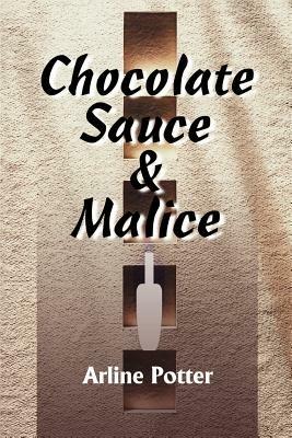 Chocolate Sauce & Malice - Arline Potter - cover