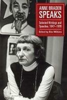Anne Braden Speaks: Selected Writings and Speeches, 1947-1999 - Anne Braden - cover