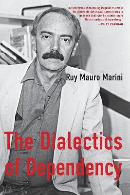 The Dialectics of Dependency - Ruy Mauro Marini - cover
