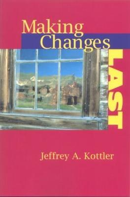Making Changes Last - Jeffrey A. Kottler - cover