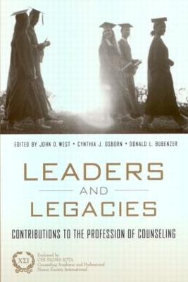 Leaders and Legacies: Contributions to the Profession of Counseling - John West,Don Bubenzer,Cynthia Osborn - cover