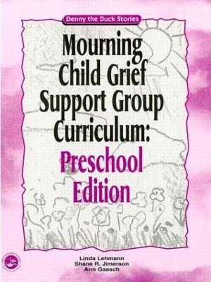 Mourning Child Grief Support Group Curriculum: Pre-School Edition: Denny the Duck Stories - Linda Lehmann,Shane R. Jimerson,Ann Gaasch - cover