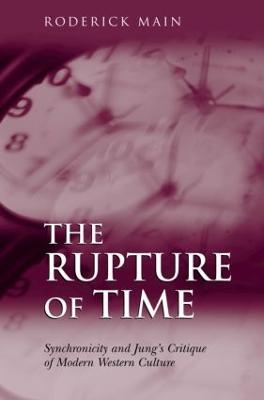 The Rupture of Time: Synchronicity and Jung's Critique of Modern Western Culture - Roderick Main - cover