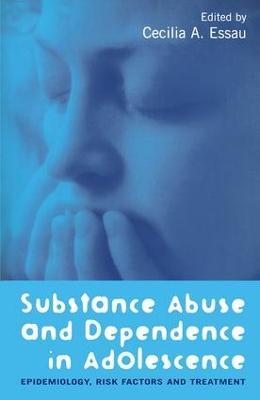 Substance Abuse and Dependence in Adolescence: Epidemiology, Risk Factors and Treatment - cover