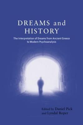 Dreams and History: The Interpretation of Dreams from Ancient Greece to Modern Psychoanalysis - cover