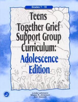 Teens Together Grief Support Group Curriculum: Adolescence Edition: Grades 7-12 - Linda Lehmann - cover