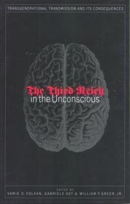 Third Reich in the Unconscious - Vamik D. Volkan,Gabriele Ast,William F. Greer, Jr. - cover