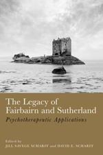 The Legacy of Fairbairn and Sutherland: Psychotherapeutic Applications