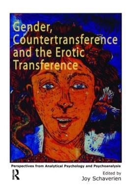 Gender, Countertransference and the Erotic Transference: Perspectives from Analytical Psychology and Psychoanalysis - cover