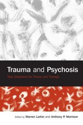 Trauma and Psychosis: New Directions for Theory and Therapy - cover