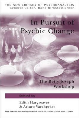 In Pursuit of Psychic Change: The Betty Joseph Workshop - cover