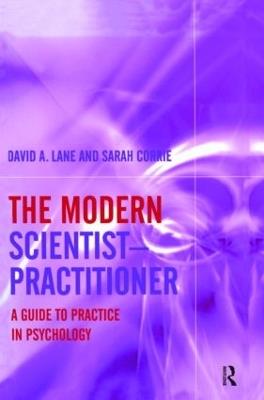 The Modern Scientist-Practitioner: A Guide to Practice in Psychology - David A. Lane,Sarah Corrie - cover
