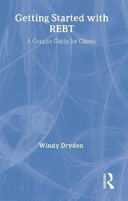 Getting Started with REBT: A Concise Guide for Clients - Windy Dryden - cover