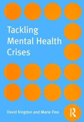 Tackling Mental Health Crises - David Kingdon,Marie Finn - cover