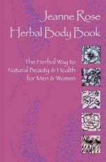 Herbal Body Book: The Herbal Way to Natural Beauty & Health for Men & Women