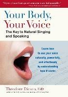 Your Body, Your Voice: The Key to Natural Singing and Speaking - Theodore Dimon - cover