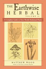 The Earthwise Herbal, Volume II