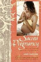 Sacred Pregnancy: A Loving Guide and Journal for Expectant Moms - Anni Daulter - cover