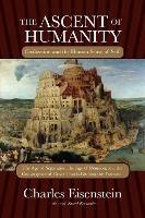 The Ascent of Humanity: Civilization and the Human Sense of Self - Charles Eisenstein - cover