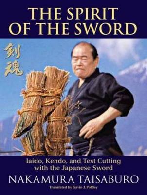 The Spirit of the Sword: Iaido, Kendo, and Test Cutting with the Japanese Sword - Nakamura Taisaburo - cover