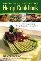 The Galaxy Global Eatery Hemp Cookbook: More Than 200 Recipes Using Hemp Oil, Seeds, Nuts, and Flour