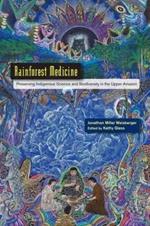 Rainforest Medicine: Preserving Indigenous Science and Biodiversity in the Upper Amazon