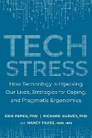Tech Stress: Living Smart with Screen-Dependence - Erik Peper,Richard Harvey - cover