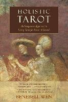 Holistic Tarot: An Integrative Approach to Using Tarot for Personal Growth - Benebell Wen - cover
