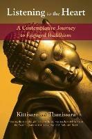 Listening to the Heart: A Contemplative Journey to Engaged Buddhism