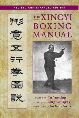 The Xingyi Boxing Manual, Revised and Expanded Edition - Jin Yunting - cover